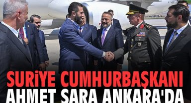 Suriye Cumhurbaşkanı Ahmet Şara Ankara'da