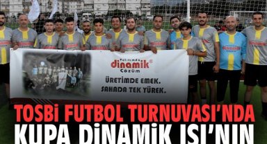 TOSBİ Futbol Turnuvası’nda kupa Dinamik Isı’nın