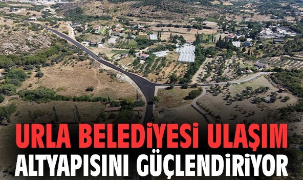 Urla Belediyesi ulaşım altyapısını güçlendiriyor!