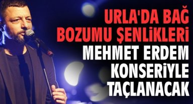 Urla'da Bağ Bozumu Şenlikleri Mehmet Erdem konseriyle taçlanacak