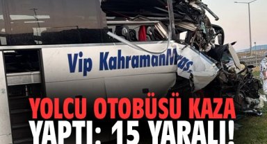 Yolcu otobüsü kaza yaptı: 15 kişi yaralandı!