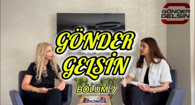 GÖNDER GELSİN 7. BÖLÜM