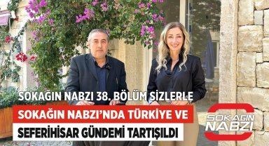 Sokağın Nabzı'nda Türkiye ve Seferihisar Gündemi Tartışıldı