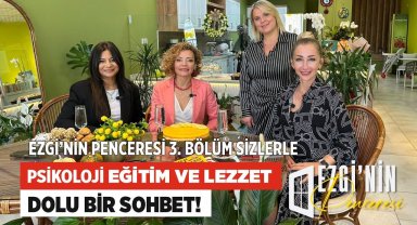 “Ezgi'nin Penceresi“ Programında Psikoloji, Eğitim ve Lezzet Dolu Bir Sohbet!