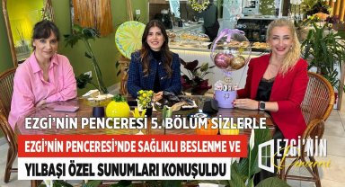 Ezgi'nin Penceresi'nde Sağlıklı Beslenme ve Yılbaşı Özel Sunumları Konuşuldu