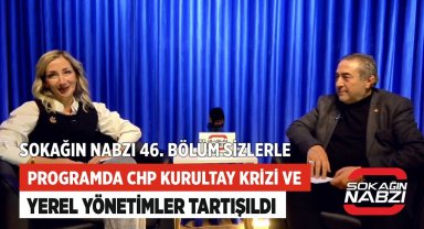 “Sokağın Nabzı“ Programında CHP Kurultay Krizi ve Yerel Yönetimler Tartışıldı