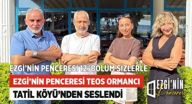 Ezgi'nin Penceresi Bu Hafta Teos Ormancı Tatil Köyü'nden Seslendi