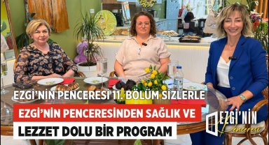 Ezgi'nin Penceresinden Sağlık ve lezzet dolu bir program