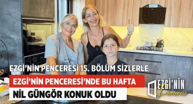 Ezgi'nin Penceresi'nde Nil Güngör Konuk Oldu