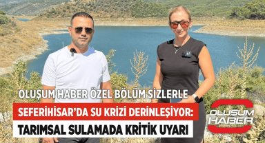 Seferihisar'da Su Krizi Derinleşiyor: Tarımsal Sulamada Kritik Uyarı