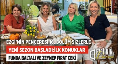 Ezgi'nin Penceresi Yeni Sezona Başladı: İlk Konuklar Funda Baltalı ve Zeynep Fırat Ceki