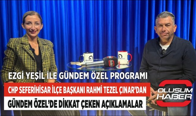 CHP Seferihisar İlçe Başkanı Rahmi Tezel Çınar'dan Gündem Özel'de Dikkat Çeken Açıklamalar