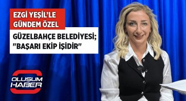 Ezgi Yeşil'le Gündem Özel - Güzelbahçe Belediyesi; "Başarı Ekip İşidir"