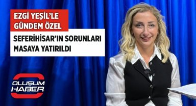 Ezgi Yeşil'le Gündem Özel'de Seferihisar'ın Sorunları Masaya Yatırıldı