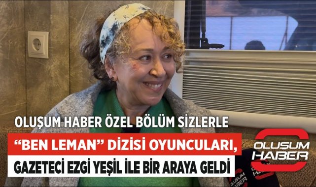 "Ben Leman" Dizisi Oyuncuları, Gazeteci Ezgi Yeşil ile Bir Araya Geldi