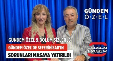 Gündem Özel Programında Seferihisar'ın Sorunları Masaya Yatırıldı