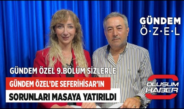 Gündem Özel Programında Seferihisar'ın Sorunları Masaya Yatırıldı
